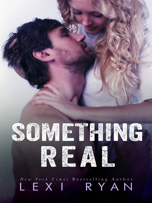 Title details for Something Real by Lexi Ryan - Available